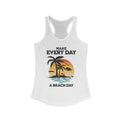 Make Everyday a Beach Day, Women's Racerback Tee, Summer Beach Vibes, Relaxation Tank, Beach Lover Gift, Tank Top - OGGDesigns