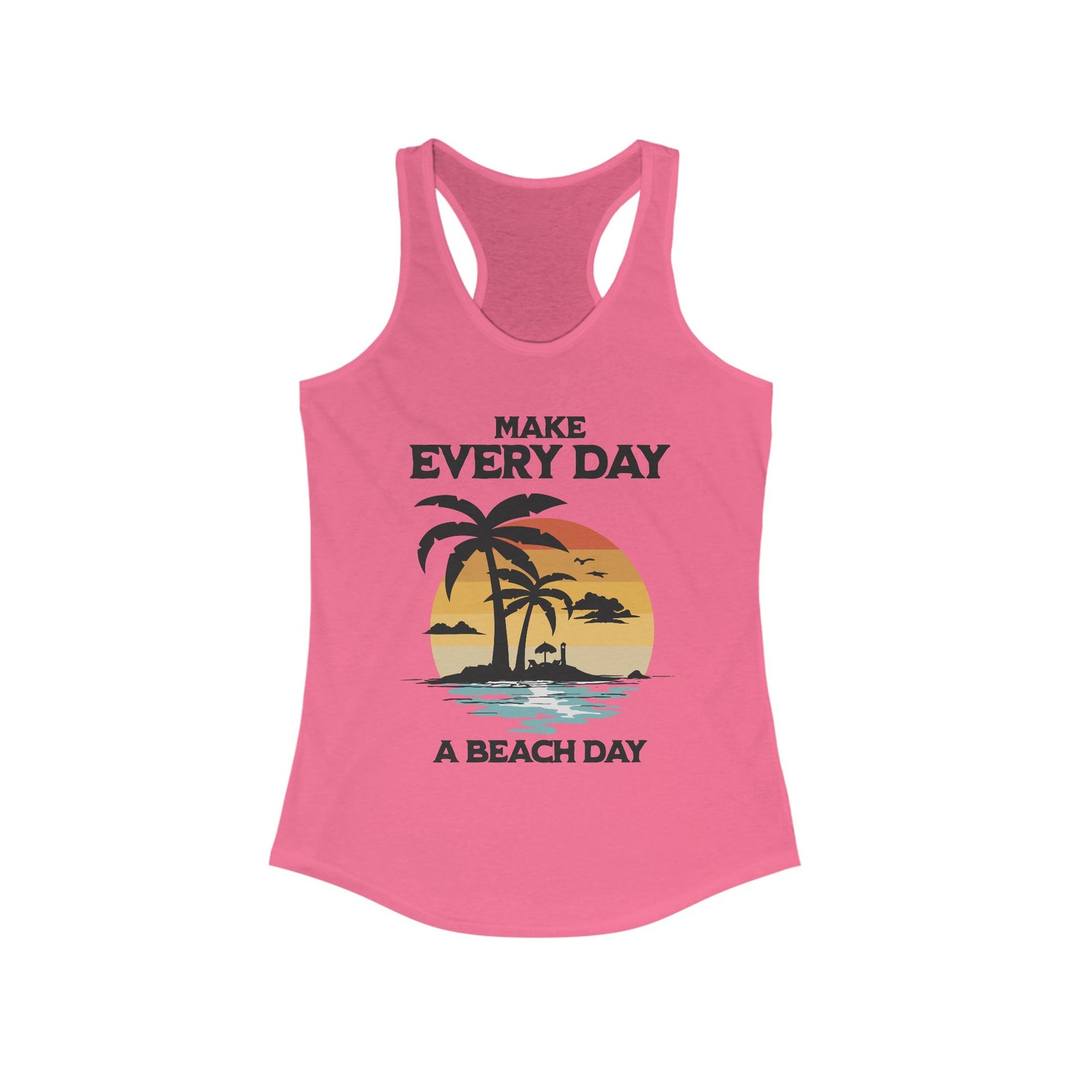Make Everyday a Beach Day, Women's Racerback Tee, Summer Beach Vibes, Relaxation Tank, Beach Lover Gift, Tank Top - OGGDesigns